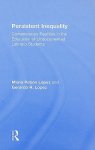 Persistent Inequality: Contemporary Realities in the Education of Undocumented Latina/o Students