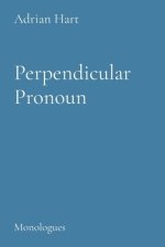 Perpendicuar Pronoun: Monologues