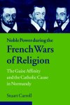 Noble Power During the French Wars of Religion