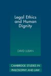 Legal Ethics and Human Dignity