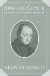 Auguste Comte: Volume 3: An Intellectual Biography