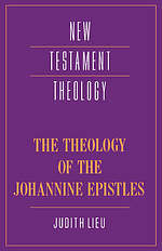 The Theology of the Johannine Epistles