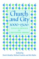 Church and City, 1000 1500: Essays in Honour of Christopher Brooke
