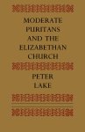 Moderate Puritans And The Elizabethan Church