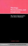 Theology, Hermeneutics and Imagination: The Crisis of Interpretation at the End of Modernity
