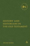 History and Historians in the Old Testament