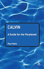 Calvin: A Guide For The Perplexed