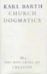 Church Dogmatics The Doctrine of Creation