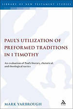 Paul's Utilization of Preformed Traditions in 1 Timothy