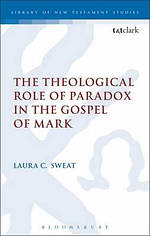 The Theological Role of Paradox in the Gospel of Mark