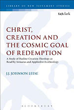 Christ, Creation and the Cosmic Goal of Redemption: A Study of Pauline Creation Theology as Read by Irenaeus and Applied to Ecotheology