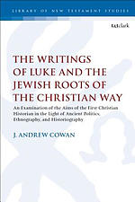 The Writings of Luke and the Jewish Roots of the Christian Way: An Examination of the Aims of the First Christian Historian in the Light of Ancient Po
