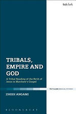 Tribals, Empire and God: A Tribal Reading of the Birth of Jesus in Matthew's Gospel
