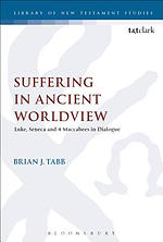 Suffering in Ancient Worldview: Luke, Seneca and 4 Maccabees in Dialogue