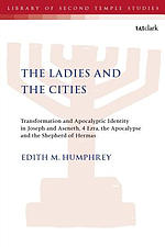 The Ladies and the Cities: Transformation and Apocalyptic Identity in Joseph and Aseneth, 4 Ezra, the Apocalypse and The Shepherd of Hermas