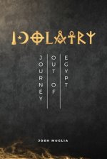 Idolatry: Journey out of Egypt