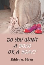 Do You Want a Bozo or a Boaz?