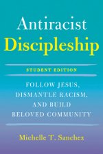 Color-Courageous Discipleship Student Edition: Follow Jesus, Dismantle Racism, and Build Beloved Community