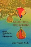 Delightful Reflections: : Quips, Conjectures, and Pontifications