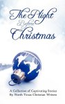 The Plight Before Christmas: A Collection of Captivating Stories by North Texas Christian Writers