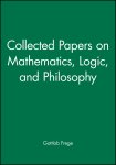 Collected Papers On Mathematics, Logic, And Philosophy