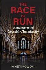 The Race is Run: An Indictment of Creedal Christianity