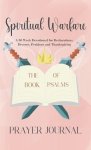 Spiritual Warfare Prayer Journal: A 50 Week Guided Christian Devotional for Declarations, Decrees, Petition and Thanksgiving