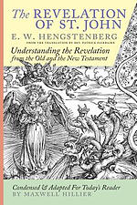 The Revelation of St. John:  E.W. Hengstenberg Condensed and Adapted For Today's Reader