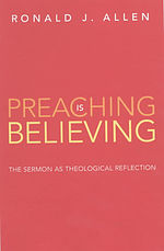 Preaching Is Believing: The Sermon as Theological Reflection