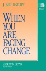 When You are Facing Change