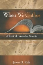 When We Gather : Years A, B and C: A Book of Prayers for Worship