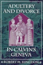 Adultery and Divorce in Calvin's Geneva