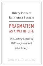 Pragmatism as a Way of Life: The Lasting Legacy of William James and John Dewey
