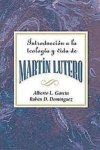 Introduccion a la Teologia y Vida de Martin Lutero Aeth