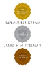 Implausible Dream: The World-Class University and Repurposing Higher Education