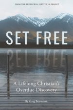 Set Free: A Lifelong Christian's Overdue Discovery