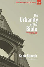 The Urbanity of the Bible: Rediscovering the Urban Nature of the Bible