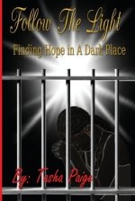 Follow the Light: Finding Hope In A Dark Place