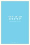 Christian Recovery: A Twelve-Step Approach to Discipleship