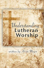 Understanding Lutheran Worship