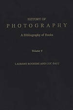 History of Photography: A Bibliography of Books, Volume 4