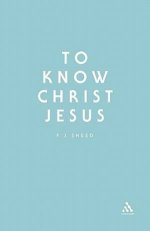 To Know Christ Jesus
