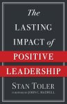 The Lasting Impact of Positive Leadership