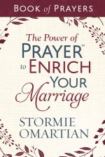 The Power of Prayer to Enrich Your Marriage Book of Prayers