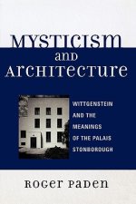 Mysticism and Architecture : Wittgenstein and the Meanings of the Palais Stonborough