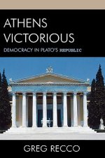 Athens Victorious : Democracy in Plato's Republic