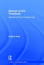 Samuel at the Threshold : Selected Works of Graeme Auld (Society for Old Testament Study)