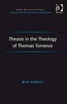 Theosis in the Theology of Thomas Torrance