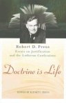 Doctrine Is Life: The Essays of Robert D. Preus on Justification and the Lutheran Confessions