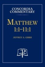 Matthew 1:1-11:1 - Concordia Commentary